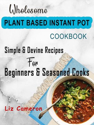 cover image of Wholesome Plant Based Instant Pot Cookbook